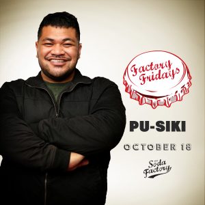Pu-Siki Factory Fridays October
